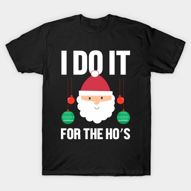 I do it for the hos Christmas gift T-Shirt by TeeGuarantee